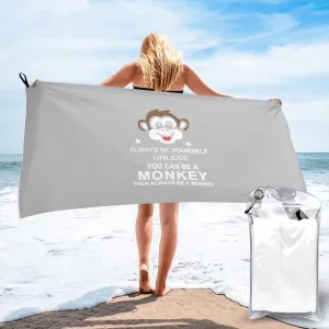 Always Be Yourself Unless You Can Be A Monkey Quick Dry Towel Soft Beach Towel