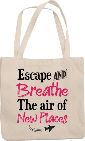 Escape & Breathe the Air of New Places, Travel Quote 12oz Reusable Canvas Tote Bag