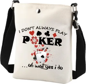 Poker Cards Crossbody Bag Funny Poker Player Gifts I Don't Always Play Poker Oh Wait Yes I Do Casino Cell Phone Purse Bag